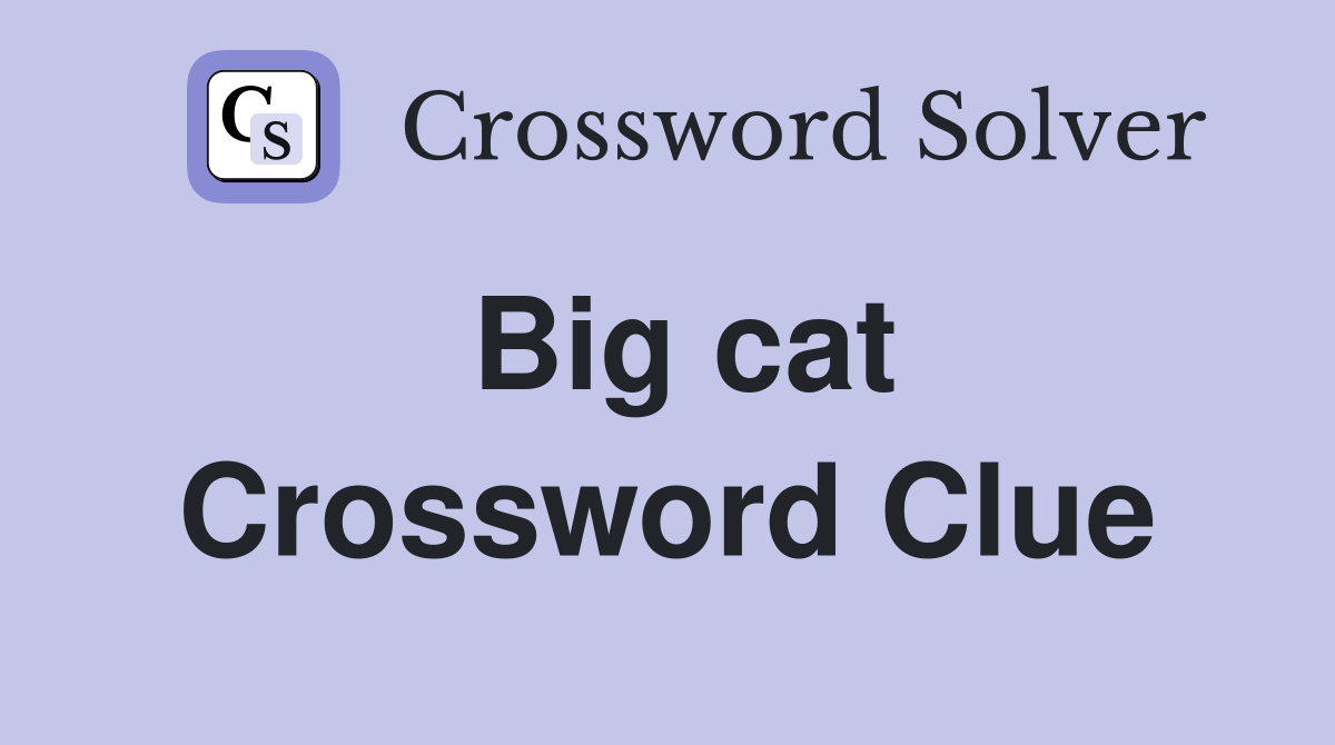 Big cat Crossword Clue Answers Crossword Solver